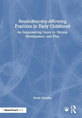Neurodiversity-Affirming Practices in Early Childhood - Kerry Murphy