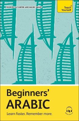 Beginners' Arabic - Frances Altorfer, Mairi Smart