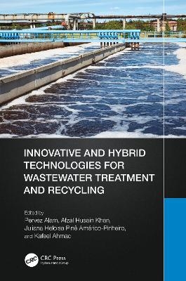 Innovative and Hybrid Technologies for Wastewater Treatment and Recycling