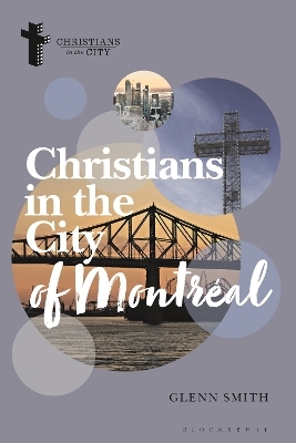Christians in the City of Montr&eacute;al - Glenn Smith