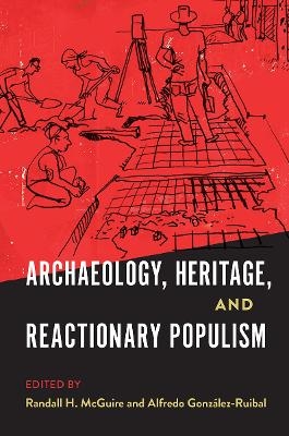 Archaeology, Heritage, and Reactionary Populism - 
