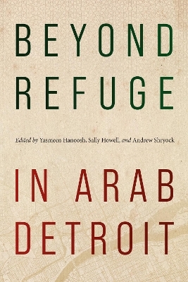 Beyond Refuge in Arab Detroit - 