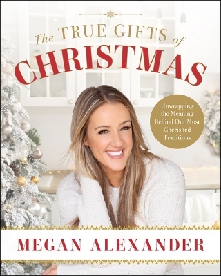 The True Gifts of Christmas - Megan Alexander
