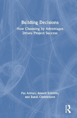 Building Decisions - Paz Arroyo, Annett Schöttle, Randi Christensen