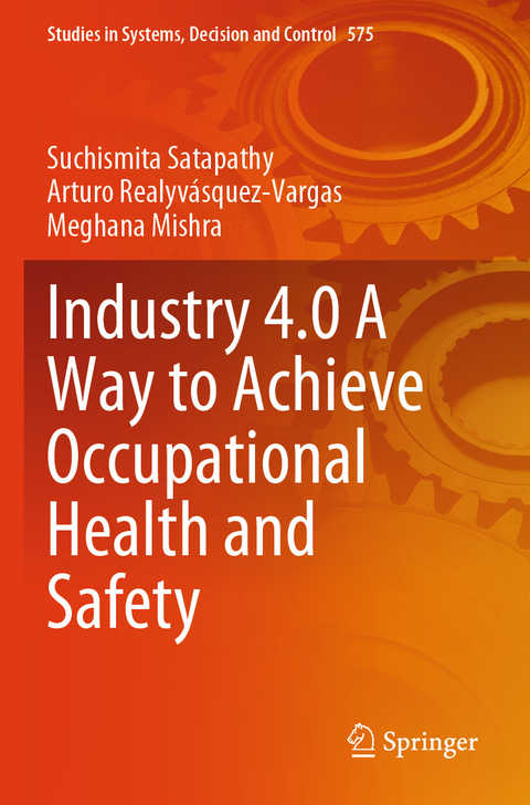 Industry 4.0 A Way to Achieve Occupational Health and Safety - Suchismita Satapathy, Arturo Realyv&aacute;squez-Vargas, Meghana Mishra