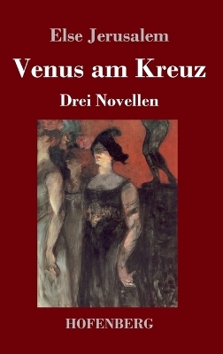 Venus am Kreuz - Else Jerusalem