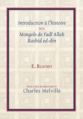 Introduction &agrave; l&rsquo;Histoire des Mongols de Fadl Allah Rashid ed-din - Edgard Blochet, Charles Melville