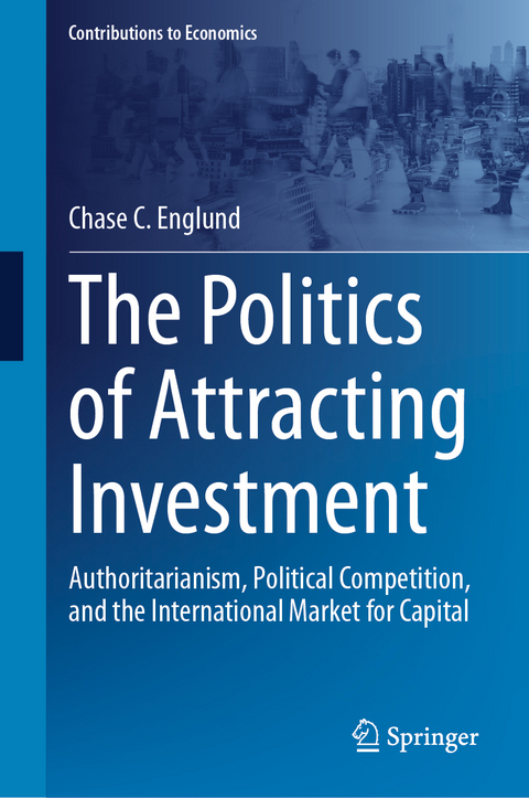 The Politics of Attracting Investment - Chase C. Englund