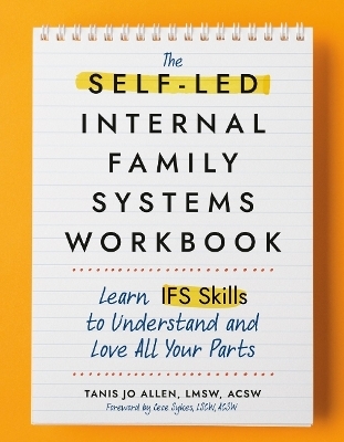 The Self-LED Internal Family Systems Workbook - Tanis Jo Allen