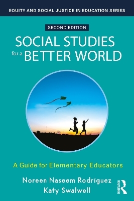 Social Studies for a Better World - Noreen Naseem Rodr&iacute;guez, Katy Swalwell