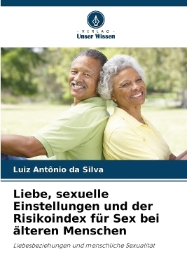 Liebe, sexuelle Einstellungen und der Risikoindex für Sex bei älteren Menschen