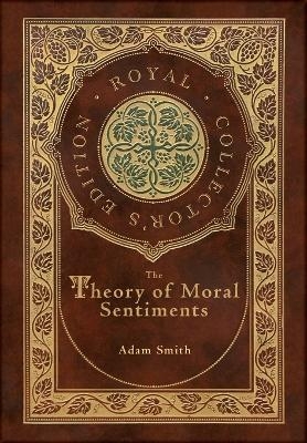 The Theory of Moral Sentiments (Royal Collector's Edition) (Case Laminate Hardcover with Jacket) - Adam Smith