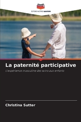 La paternit&eacute; participative - Christina Sutter