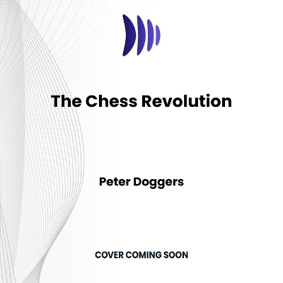 The Chess Revolution - Peter Doggers