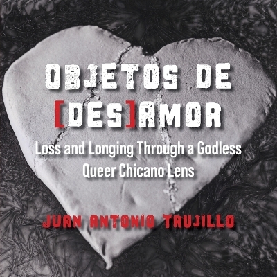 Objetos de [des]amor - Juan Antonio Trujillo
