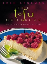 The Tofu Cookbook - Leneman, Leah