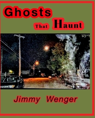 Ghost That Haunt - Jimmy Wenger