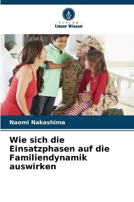 Wie sich die Einsatzphasen auf die Familiendynamik auswirken - Naomi Nakashima