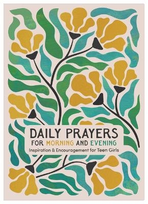 Daily Prayers for Morning and Evening: Inspiration and Encouragement for Teen Girls -  Compiled by Barbour Staff