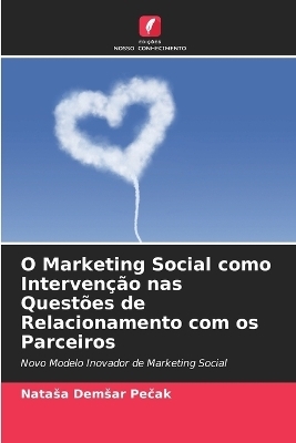 O Marketing Social como Interven&ccedil;&atilde;o nas Quest&otilde;es de Relacionamento com os Parceiros - Natasa Demsar Pečak