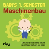Babys erstes Semester - Maschinenbau -  riva Verlag