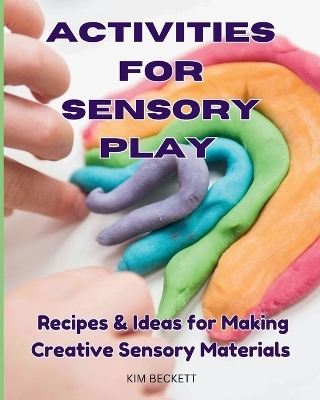 Activities for Sensory Play - Kim Beckett