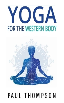 Yoga For The Western Body - Paul Thompson