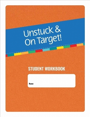 Unstuck & on Target! Ages 14-22: Student Workbook