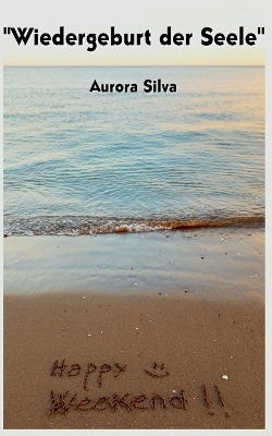 Wiedergeburt der Seele - Aurora Silva