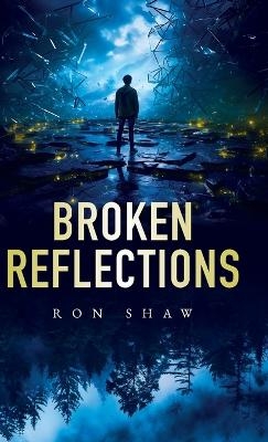 Broken Reflections - Ron Shaw