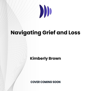 Navigating Grief and Loss
