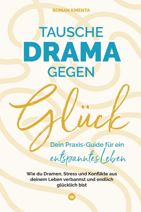 Tausche Drama gegen Glück - Roman Kmenta