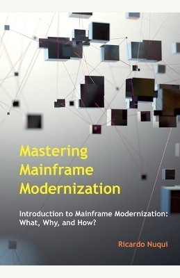Mastering Mainframe Modernization - Ricardo Nuqui