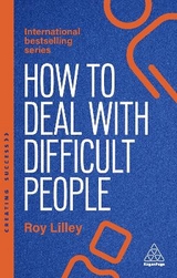 How to Deal with Difficult People - Lilley, Roy