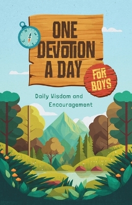 One Devotion a Day for Boys: Daily Wisdom and Encouragement -  Compiled by Barbour Staff