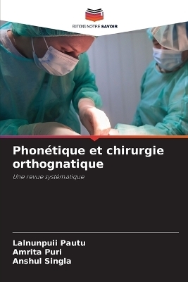 Phon&eacute;tique et chirurgie orthognatique - Lalnunpuii Pautu, Amrita Puri, ANSHUL SINGLA