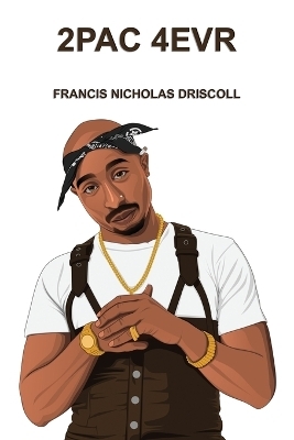 2pac 4evr - Francis Nicholas Driscoll