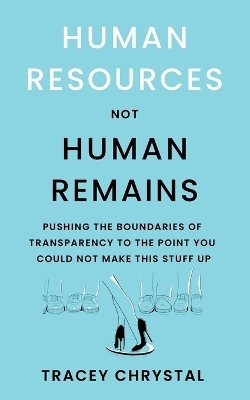 Human Resources Not Human Remains - Tracey Chrystal