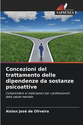 Concezioni del trattamento delle dipendenze da sostanze psicoattive - Aislan Jos&eacute; de Oliveira
