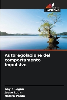 Autoregolazione del comportamento impulsivo - Gayle Logan, Jesse Logan, Nadira Pardo