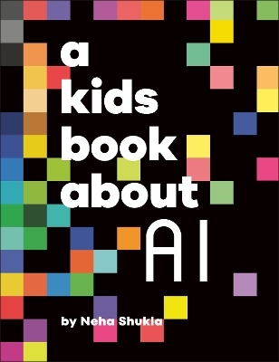 A Kids Book About AI - Neha Shukla