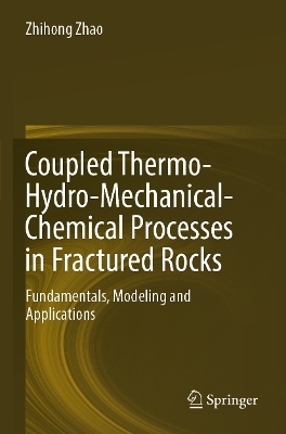Coupled Thermo-Hydro-Mechanical-Chemical Processes in Fractured Rocks - Zhihong Zhao