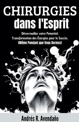Chirurgies dans l'Esprit - Andr&eacute;s R Avenda&ntilde;o