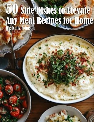 50 Side Dishes to Elevate Any Meal Recipes for Home