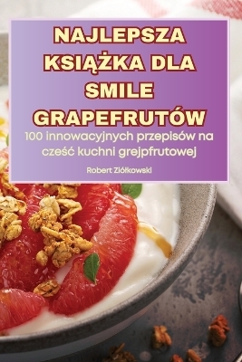 Najlepsza KsiĄŻka Dla Smile Grapefrut&oacute;w -  Robert Zi&oacute;lkowski
