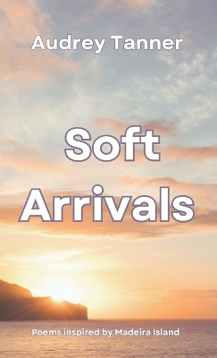Soft Arrivals - Audrey Tanner