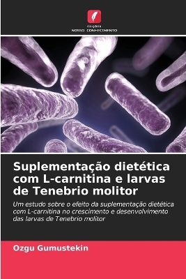 Suplementa&ccedil;&atilde;o diet&eacute;tica com L-carnitina e larvas de Tenebrio molitor - Ozgu Gumustekin