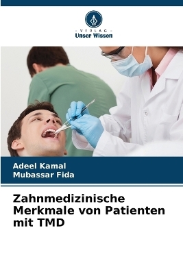 Zahnmedizinische Merkmale von Patienten mit TMD - Adeel Kamal, Mubassar Fida