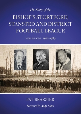 The Story of the Bishop’s Stortford, Stansted and District Football League