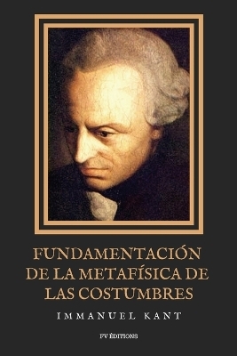 Fundamentación de la metafísica de las costumbres - Immanuel Kant